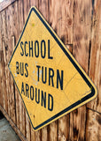 Véritable panneau Routier Américain XXL - SCHOOL BUS TURN AROUND - 1m04 X 1m04 - Provenance Colorado