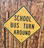 Véritable panneau Routier Américain XXL - SCHOOL BUS TURN AROUND - 1m04 X 1m04 - Provenance Colorado