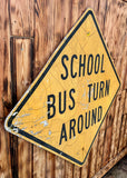 Véritable panneau Routier Américain XXL - SCHOOL BUS TURN AROUND - 1m04 X 1m04 - Provenance Colorado